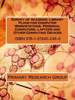 cover image of Survey of Academic Library Plans for Computer Workstations, Personal Computers, Laptops and Other Computing Devices